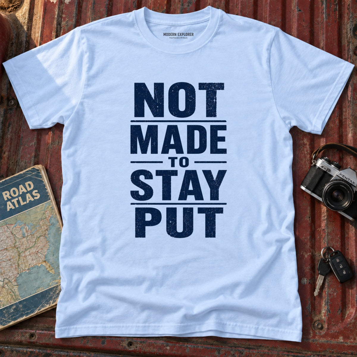 'Not Made to Stay Put' T-Shirt