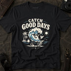 Catch Good Days T-Shirt