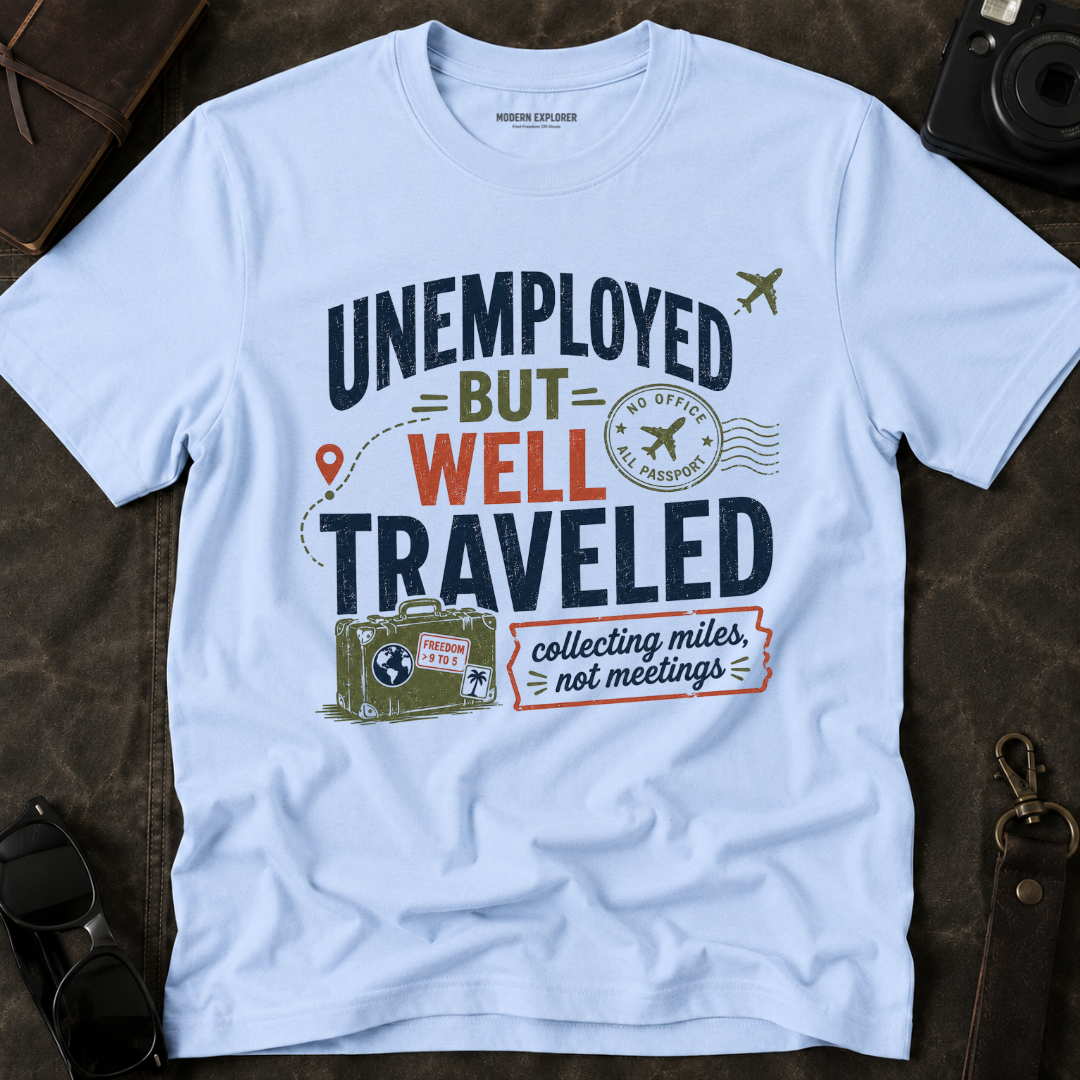 'Unemployed but Well Traveled' Adventure Tee