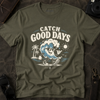 Catch Good Days T-Shirt