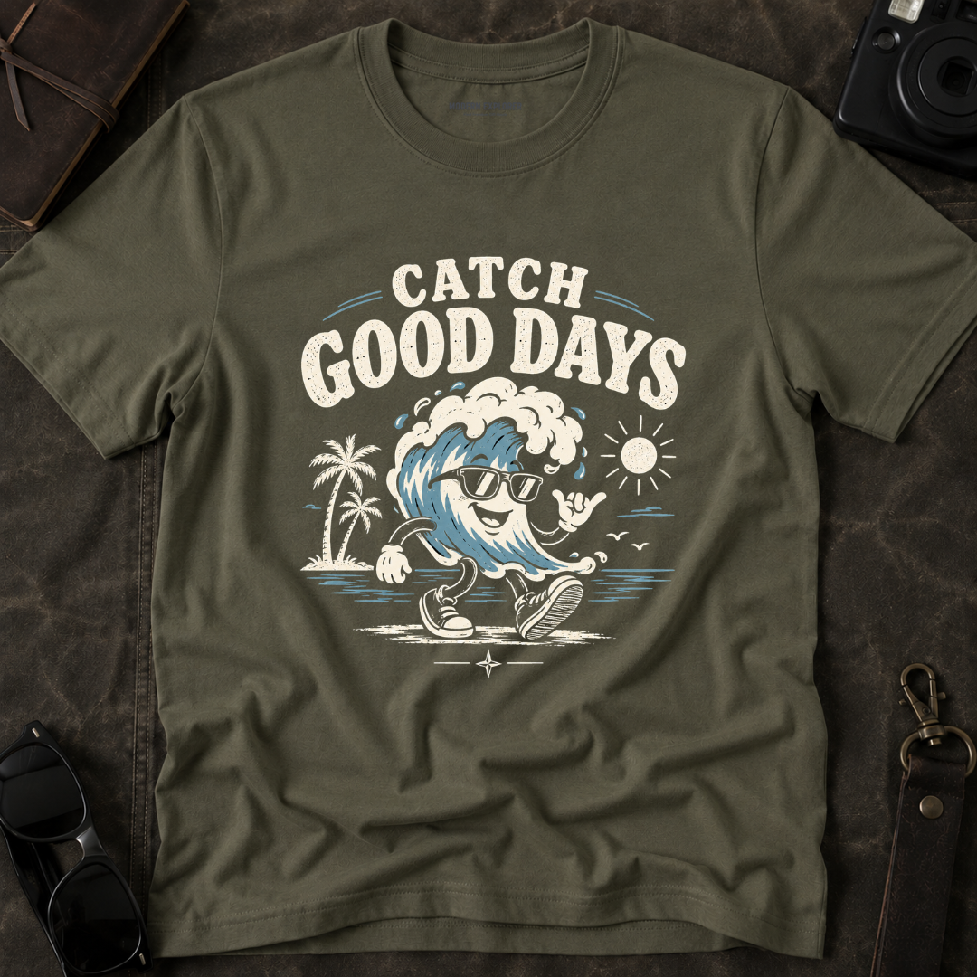 Catch Good Days T-Shirt