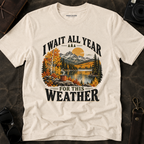 I Wait All Year for This Weather Graphic Tee