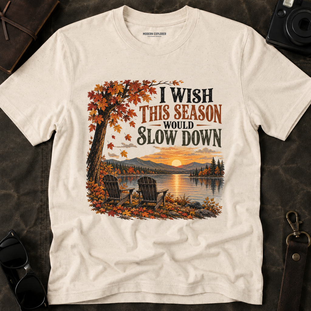 "I Wish This Season Would Slow Down" Cozy Autumn Tee
