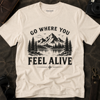 Go Where You Feel Alive Mountain T-Shirt