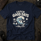 Catch Good Days T-Shirt