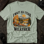 I Wait All Year for This Weather Graphic Tee