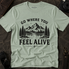 Go Where You Feel Alive Mountain T-Shirt