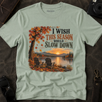 "I Wish This Season Would Slow Down" Cozy Autumn Tee