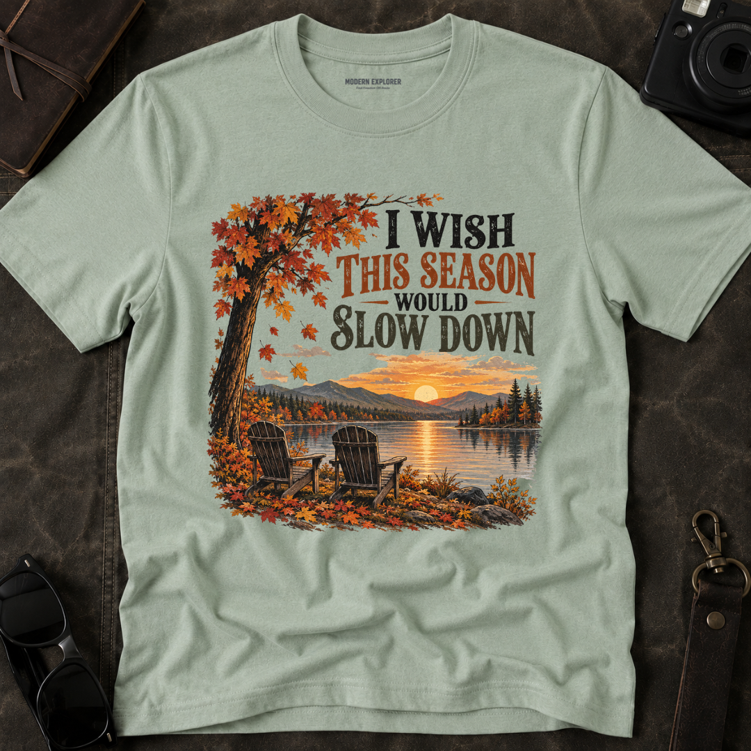 "I Wish This Season Would Slow Down" Cozy Autumn Tee