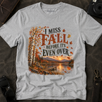 'I miss Fall before it's even over' Cozy Fall Graphic Tee