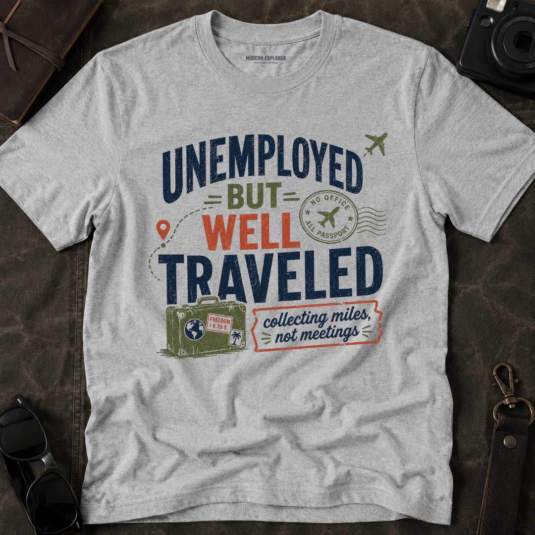 'Unemployed but Well Traveled' Adventure Tee