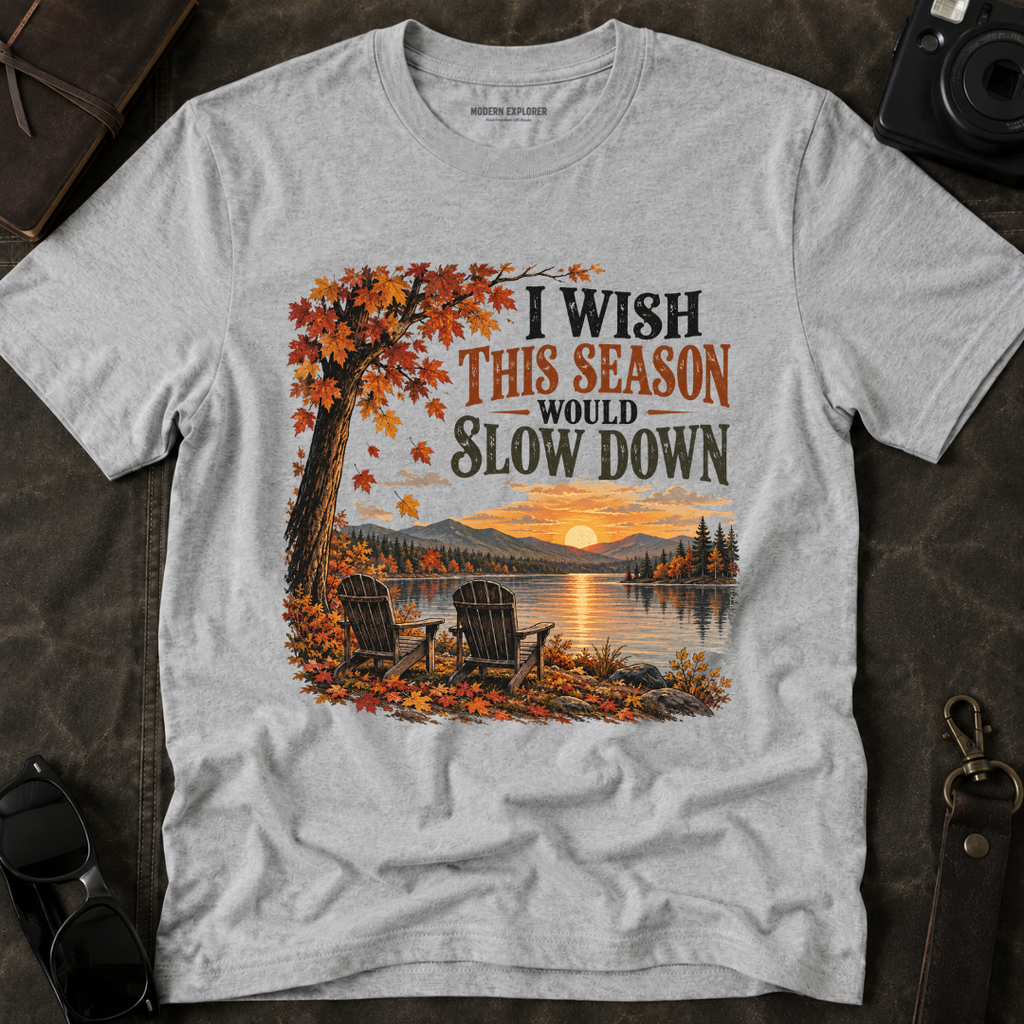"I Wish This Season Would Slow Down" Cozy Autumn Tee