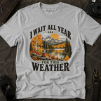 I Wait All Year for This Weather Graphic Tee