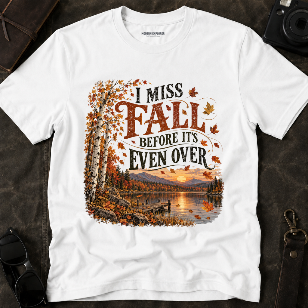 'I miss Fall before it's even over' Cozy Fall Graphic Tee