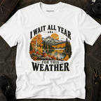 I Wait All Year for This Weather Graphic Tee