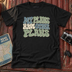 "My Plans Have Other Plans" Tee