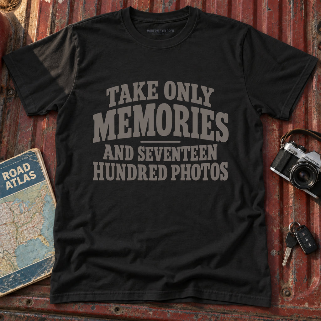 "Take Only Memories, and Seventeen Hundred Photos" Graphic Tee