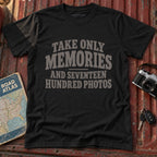 "Take Only Memories, and Seventeen Hundred Photos" Graphic Tee