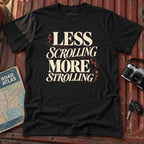 "Less Scrolling More Strolling" Graphic Tee