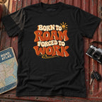 "Born to Roam Forced to Work" Graphic Tee