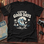 Catch Good Days T-Shirt