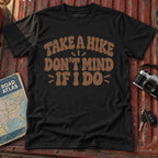 "Take a Hike, Don't Mind if I Do" Graphic Tee
