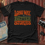 "Long Way Better Stories" Tee