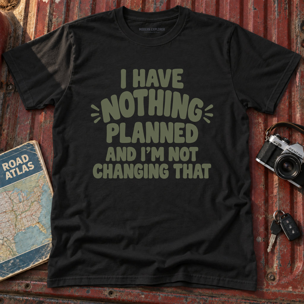 "I have Nothing Planned and I'm Not Changing That" Graphic Tee