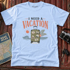 I Need a Vacation Graphic Tee
