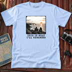 "This is what I'll Remember" Adventure Tee