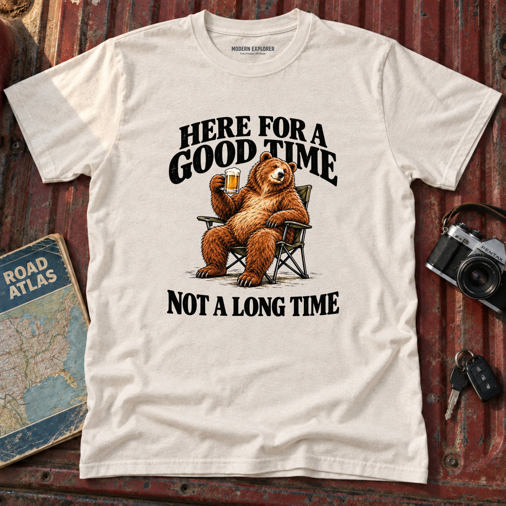 "Here for a Good Time Not a Long Time" Tee