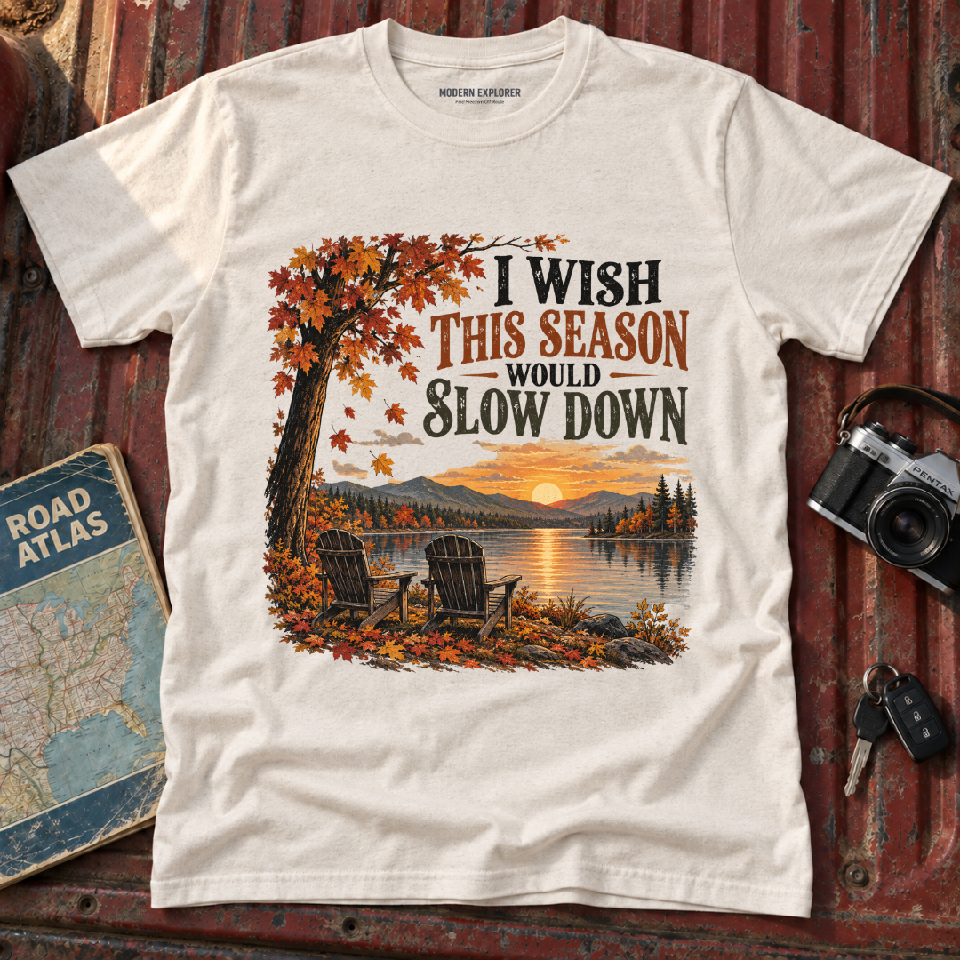 "I Wish This Season Would Slow Down" Cozy Autumn Tee