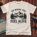 Go Where You Feel Alive Mountain T-Shirt