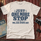 "Just One More Stop" Graphic Tee