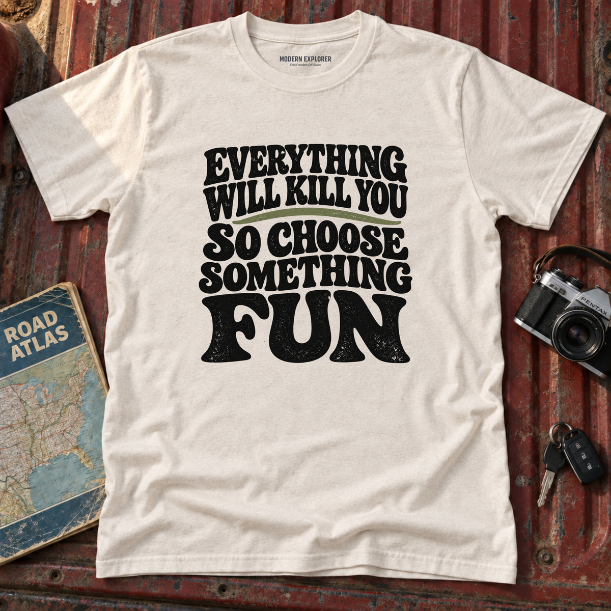 "Everything Will Kill You, Choose Something Fun" Adventure Tee