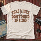"Take a Hike, Don't Mind if I Do" Graphic Tee
