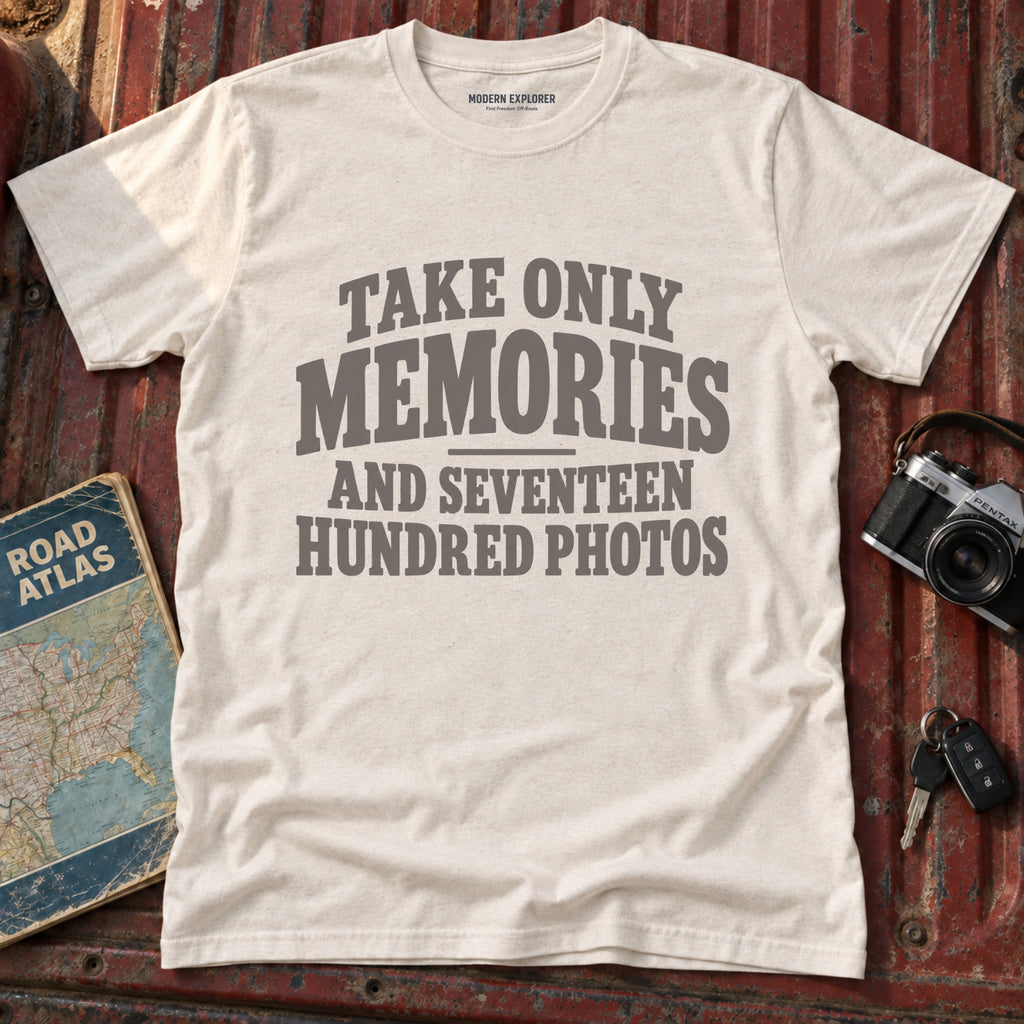 "Take Only Memories, and Seventeen Hundred Photos" Graphic Tee
