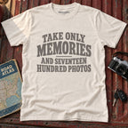 "Take Only Memories, and Seventeen Hundred Photos" Graphic Tee