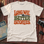 "Long Way Better Stories" Tee
