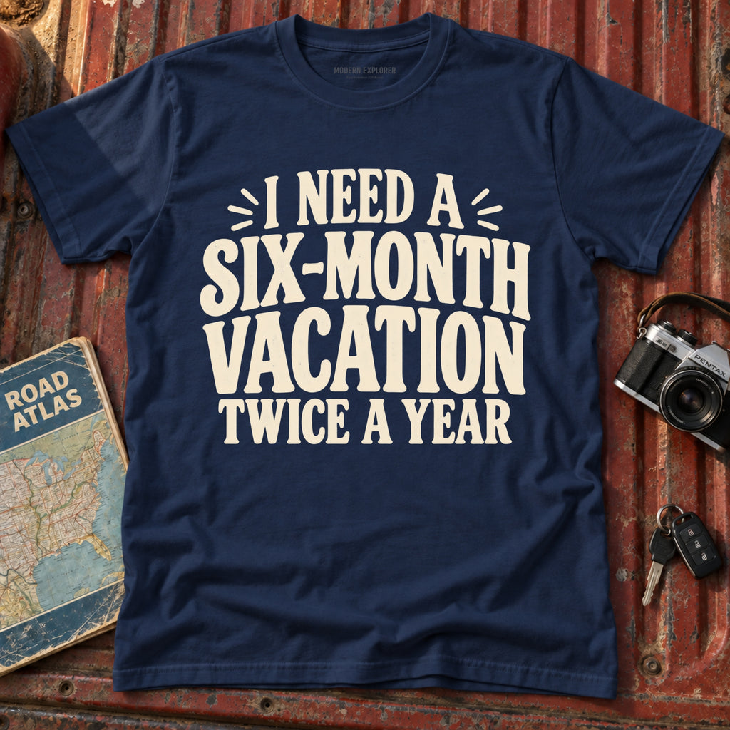 'I Need a Six Month Vacation Twice a Year' T-Shirt
