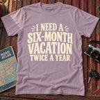 'I Need a Six Month Vacation Twice a Year' T-Shirt