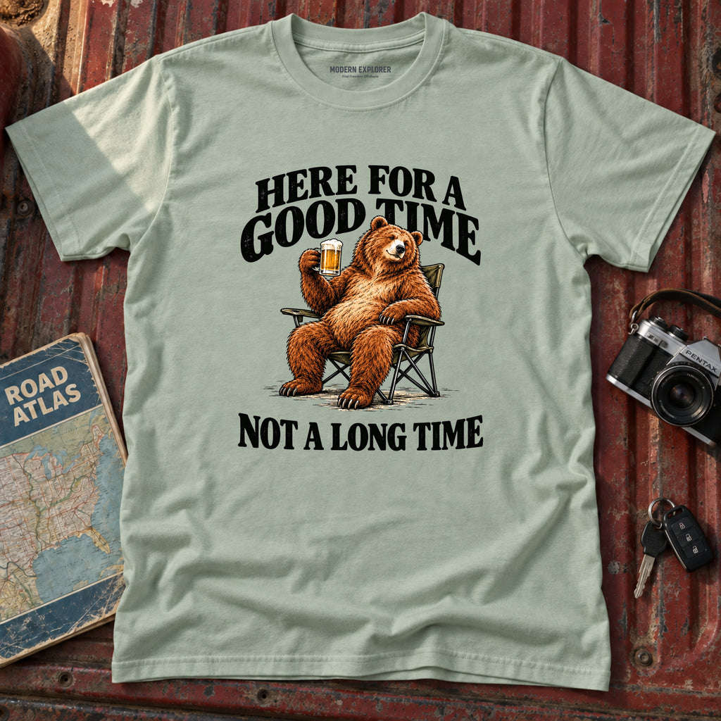 "Here for a Good Time Not a Long Time" Tee