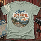 Choose the Life You'll Remember Graphic Tee