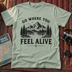 Go Where You Feel Alive Mountain T-Shirt