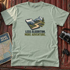 Less Algorithm More Adventure Tee