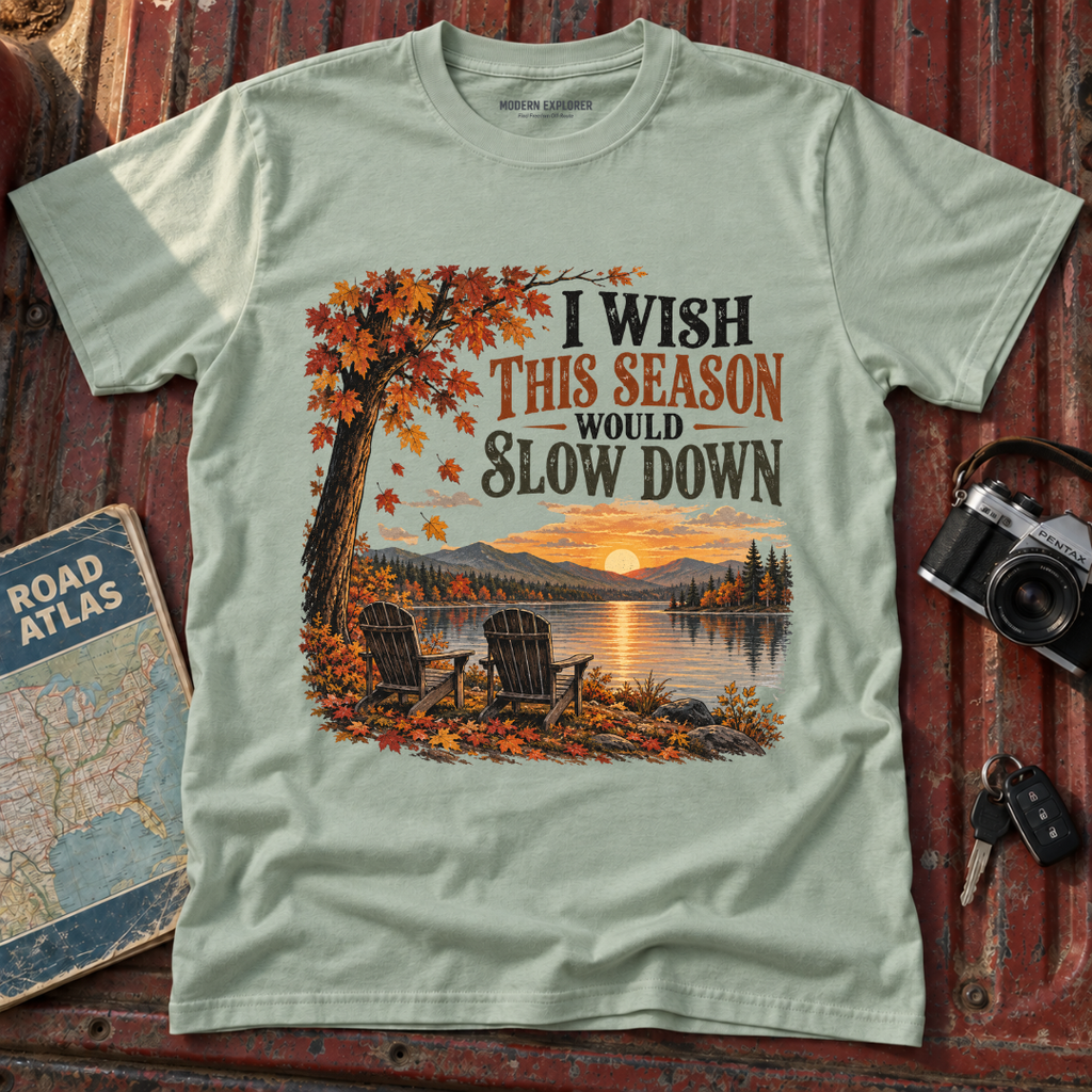 "I Wish This Season Would Slow Down" Cozy Autumn Tee