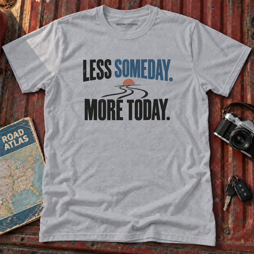 "Less Someday More Today" Graphic Tee