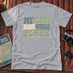 "My Plans Have Other Plans" Tee