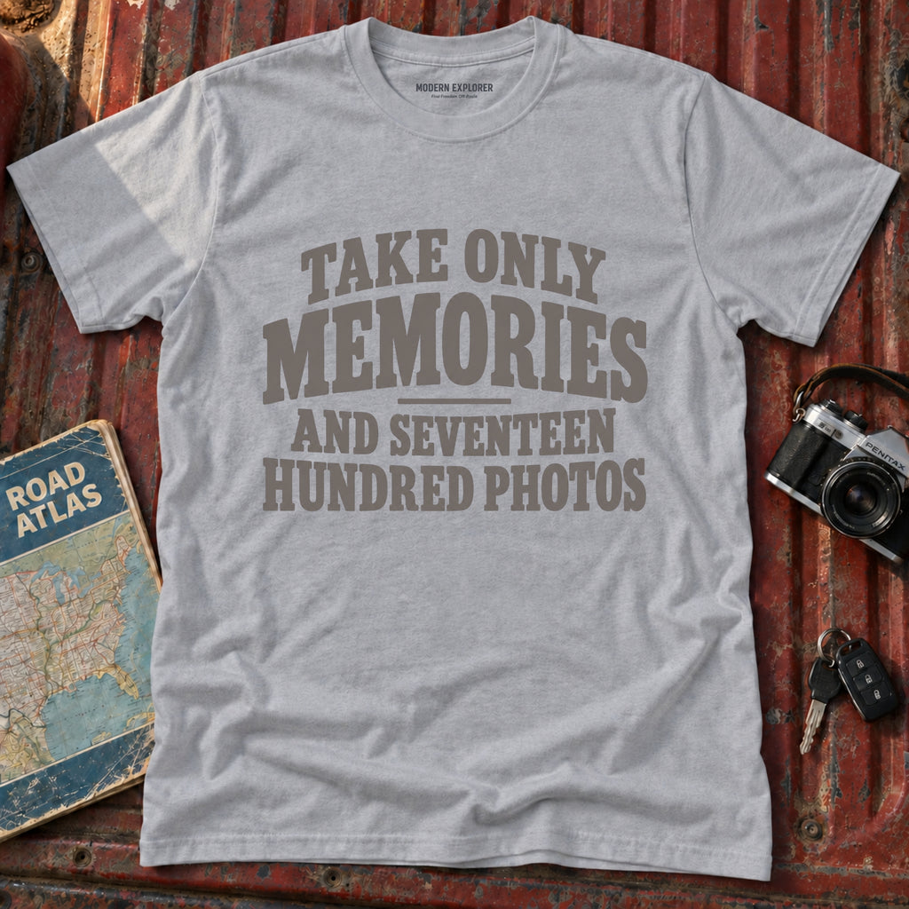 "Take Only Memories, and Seventeen Hundred Photos" Graphic Tee