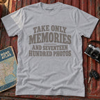 "Take Only Memories, and Seventeen Hundred Photos" Graphic Tee
